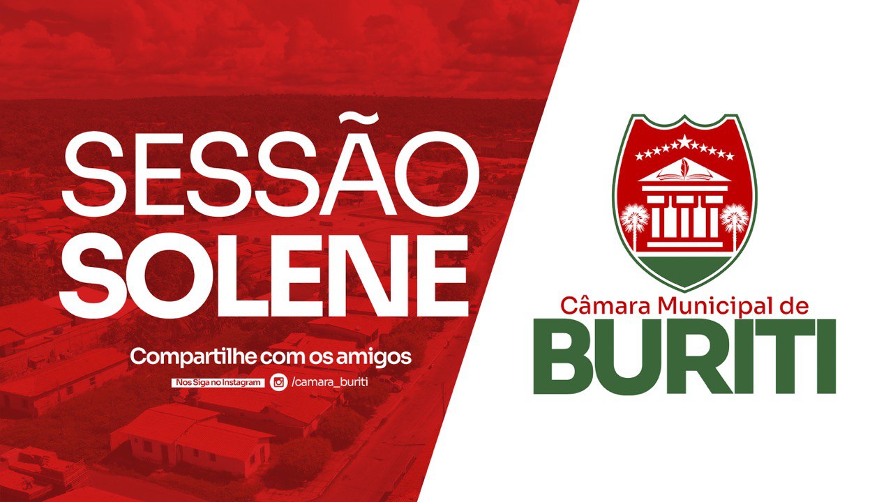 Transmissão da Sessão Solene da Câmara Municipal de Vereadores de Buriti - MA, 01 de 08 de 2025