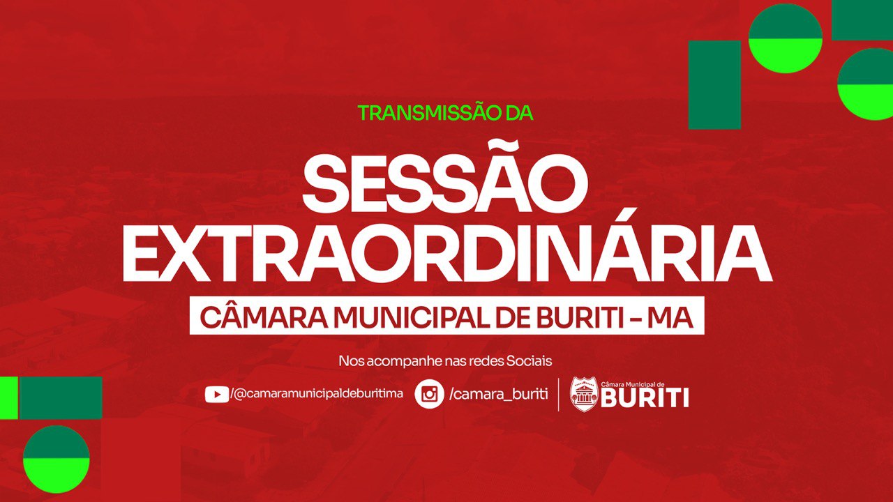 Transmissão da Sessão Extraordinária da Câmara Municipal de Vereadores de Buriti - MA, 12 de 09 de 2025 - Votação do PL  027/2025 e 028/2025